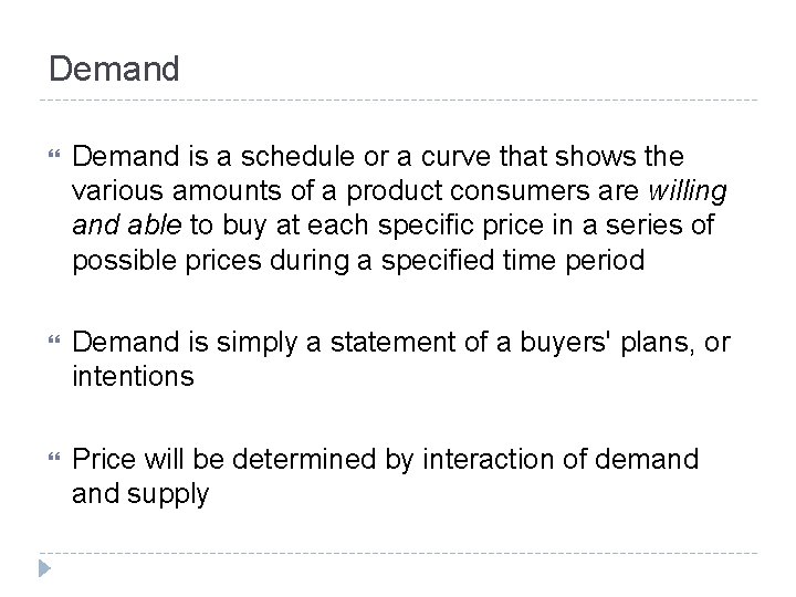 Demand is a schedule or a curve that shows the various amounts of a