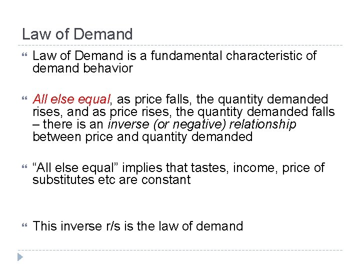 Law of Demand is a fundamental characteristic of demand behavior All else equal, equal