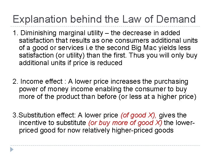 Explanation behind the Law of Demand 1. Diminishing marginal utility – the decrease in