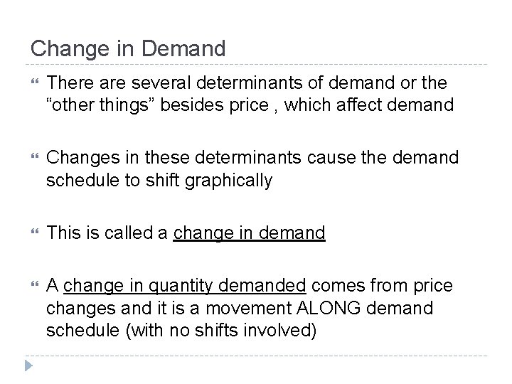Change in Demand There are several determinants of demand or the “other things” besides