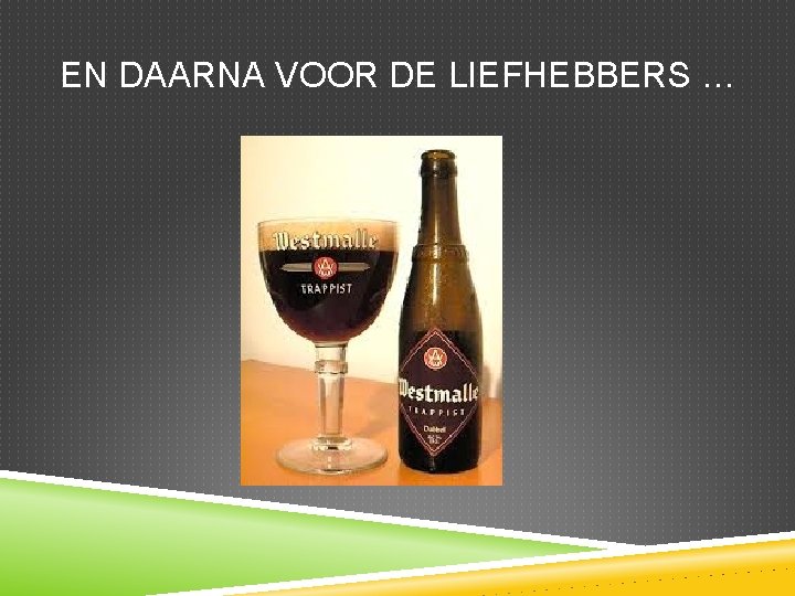 EN DAARNA VOOR DE LIEFHEBBERS … 