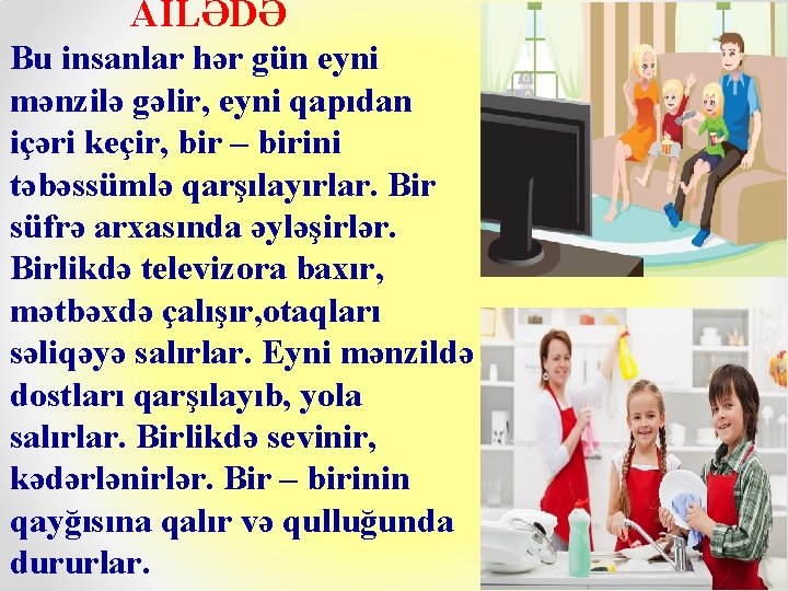 AİLƏDƏ Bu insanlar hər gün eyni mənzilə gəlir, eyni qapıdan içəri keçir, bir –