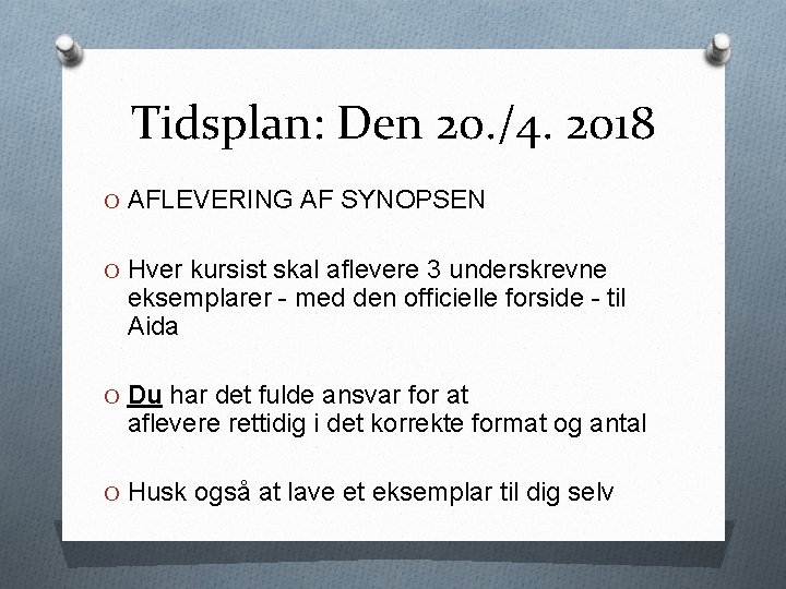 Tidsplan: Den 20. /4. 2018 O AFLEVERING AF SYNOPSEN O Hver kursist skal aflevere