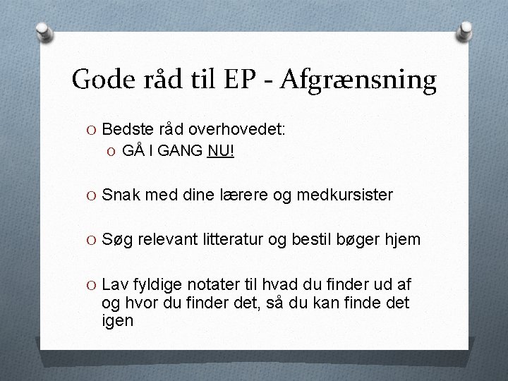 Gode råd til EP - Afgrænsning O Bedste råd overhovedet: O GÅ I GANG