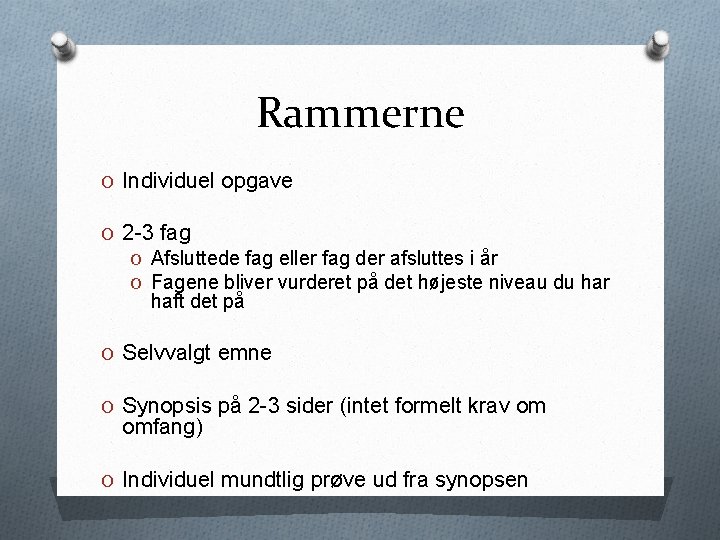 Rammerne O Individuel opgave O 2 -3 fag O Afsluttede fag eller fag der