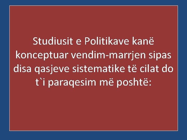 Studiusit e Politikave kanë konceptuar vendim-marrjen sipas disa qasjeve sistematike të cilat do t`i