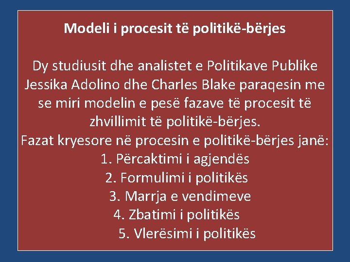 Modeli i procesit të politikë-bërjes Dy studiusit dhe analistet e Politikave Publike Jessika Adolino