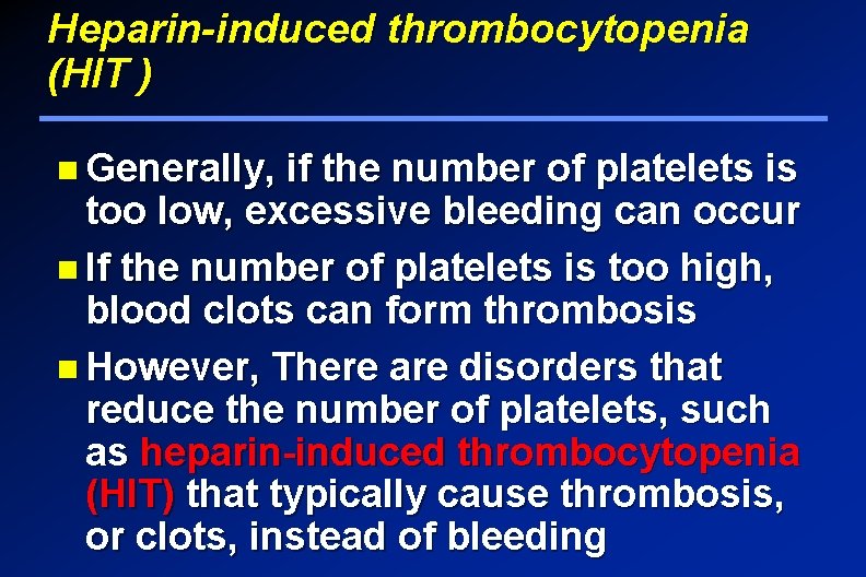 Heparin-induced thrombocytopenia (HIT ) Generally, if the number of platelets is too low, excessive