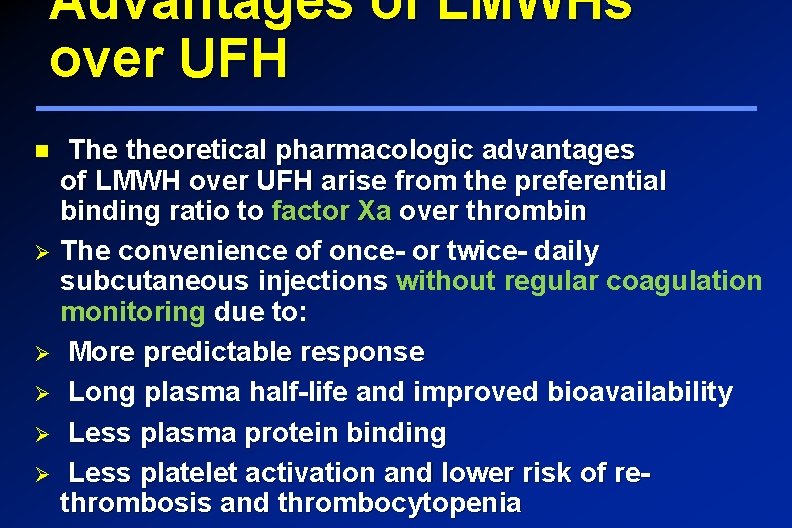 Advantages of LMWHs over UFH Ø Ø Ø The theoretical pharmacologic advantages of LMWH