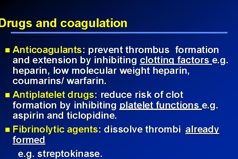 Drugs and coagulation Anticoagulants: prevent thrombus formation and extension by inhibiting clotting factors e.