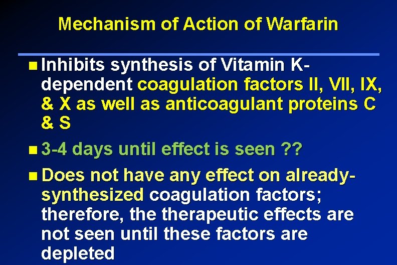 Mechanism of Action of Warfarin Inhibits synthesis of Vitamin Kdependent coagulation factors II, VII,