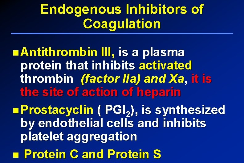 Endogenous Inhibitors of Coagulation Antithrombin III, is a plasma protein that inhibits activated thrombin