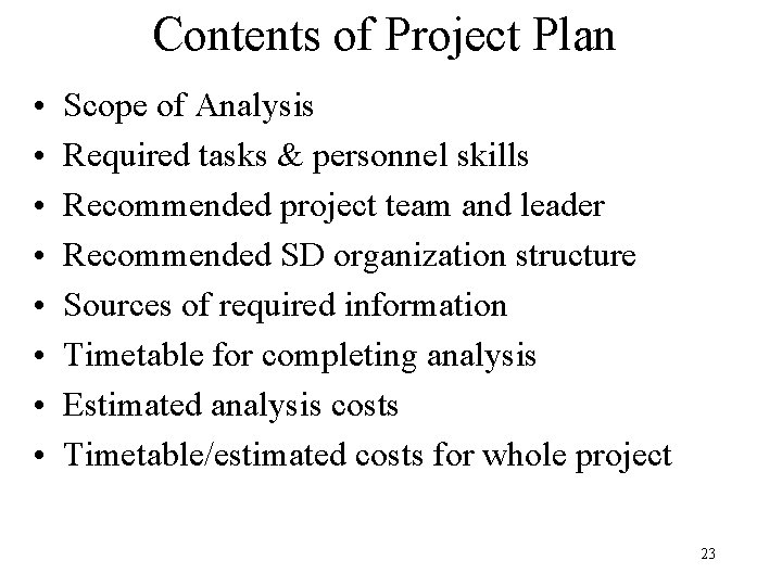 Contents of Project Plan • • Scope of Analysis Required tasks & personnel skills