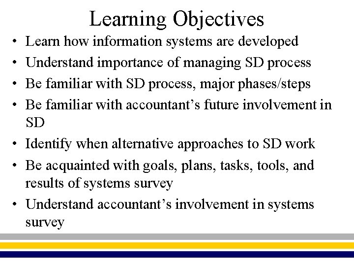 Learning Objectives • • Learn how information systems are developed Understand importance of managing