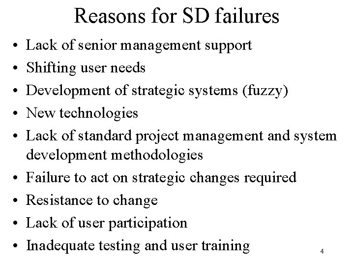 Reasons for SD failures • • • Lack of senior management support Shifting user