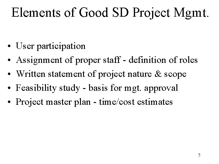 Elements of Good SD Project Mgmt. • • • User participation Assignment of proper
