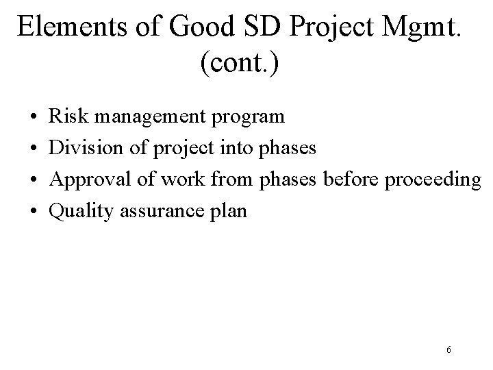 Elements of Good SD Project Mgmt. (cont. ) • • Risk management program Division