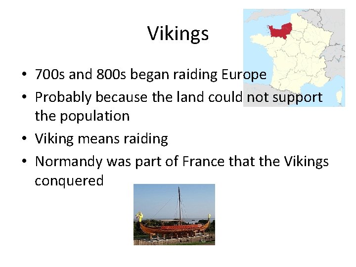 Vikings • 700 s and 800 s began raiding Europe • Probably because the