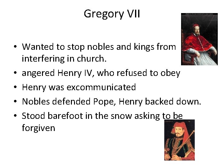 Gregory VII • Wanted to stop nobles and kings from interfering in church. •