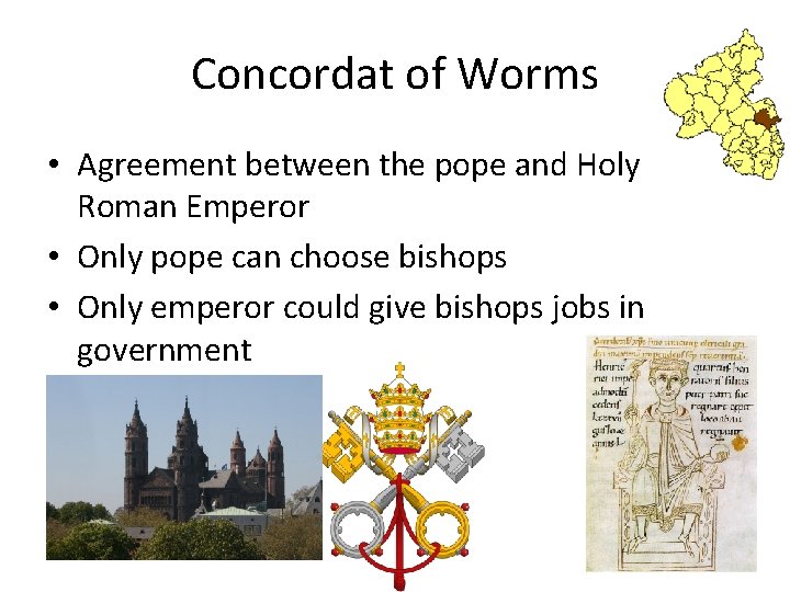 Concordat of Worms • Agreement between the pope and Holy Roman Emperor • Only