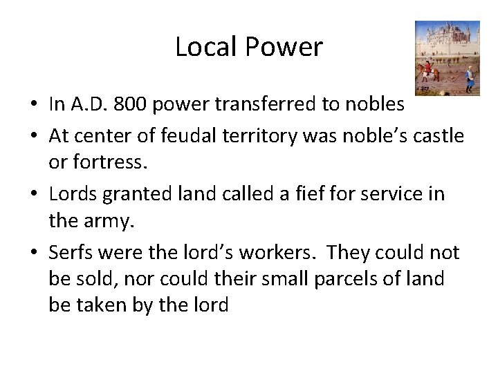 Local Power • In A. D. 800 power transferred to nobles • At center