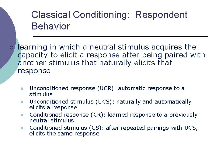 Classical Conditioning: Respondent Behavior ¡ learning in which a neutral stimulus acquires the capacity