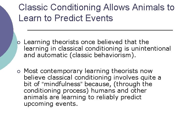 Classic Conditioning Allows Animals to Learn to Predict Events ¡ Learning theorists once believed