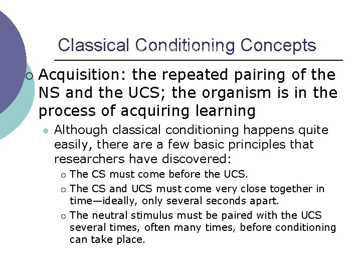 Classical Conditioning Concepts LO 5. 2 Classical Conditioning ¡ Acquisition: the repeated pairing of