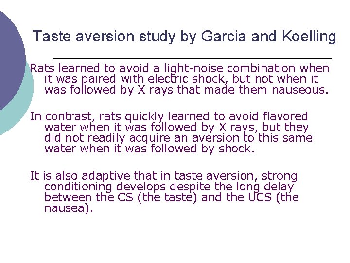 Taste aversion study by Garcia and Koelling Rats learned to avoid a light-noise combination
