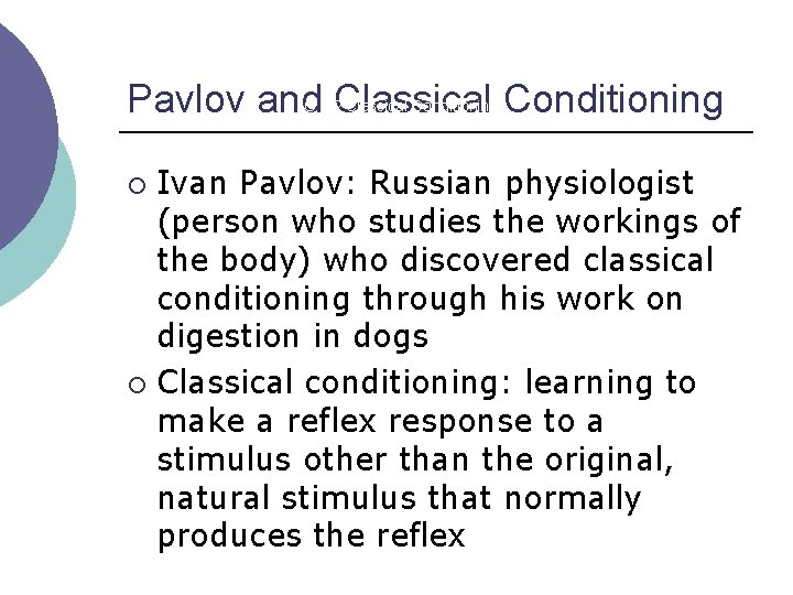 Pavlov and Classical Conditioning LO 5. 2 Classical Conditioning Ivan Pavlov: Russian physiologist (person