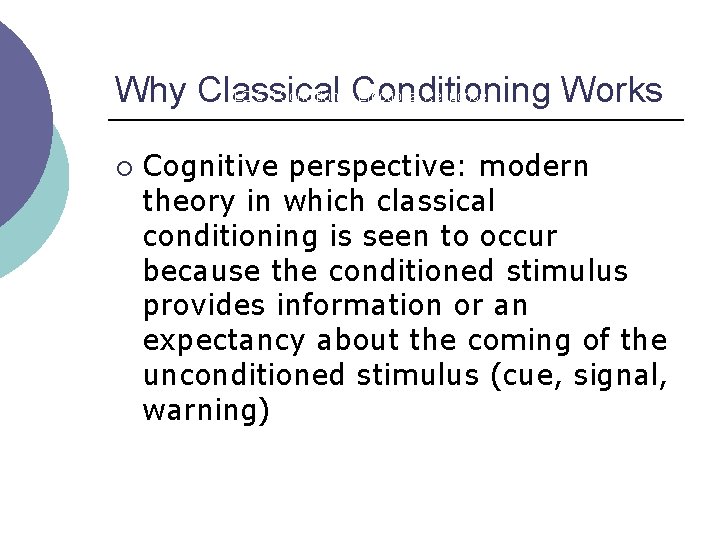 Why Classical Conditioning Works LO 5. 3 Conditioned Emotional Response ¡ Cognitive perspective: modern