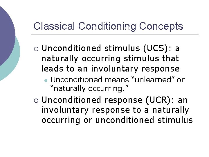 Classical Conditioning Concepts LO 5. 2 Classical Conditioning ¡ Unconditioned stimulus (UCS): a naturally