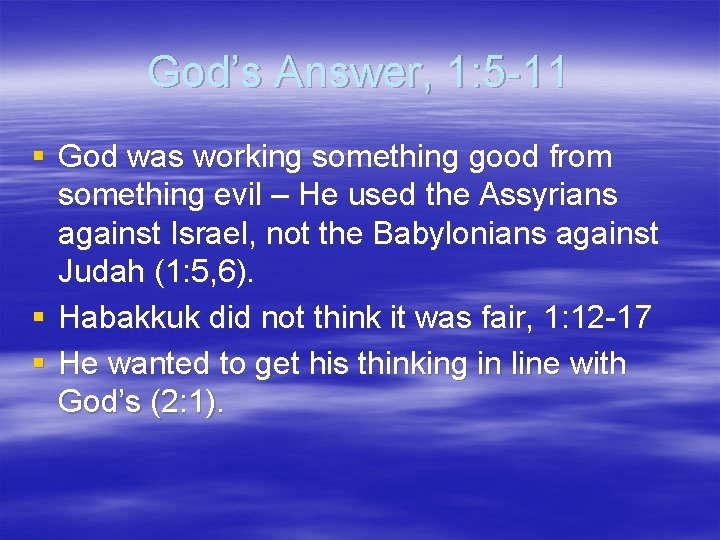 God’s Answer, 1: 5 -11 § God was working something good from something evil