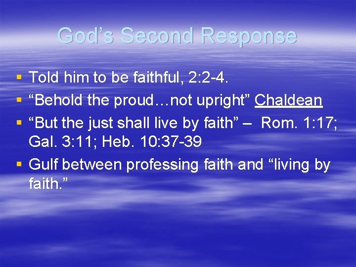 God’s Second Response § § § Told him to be faithful, 2: 2 -4.