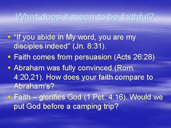 What does it mean to be faithful? § “If you abide in My word,