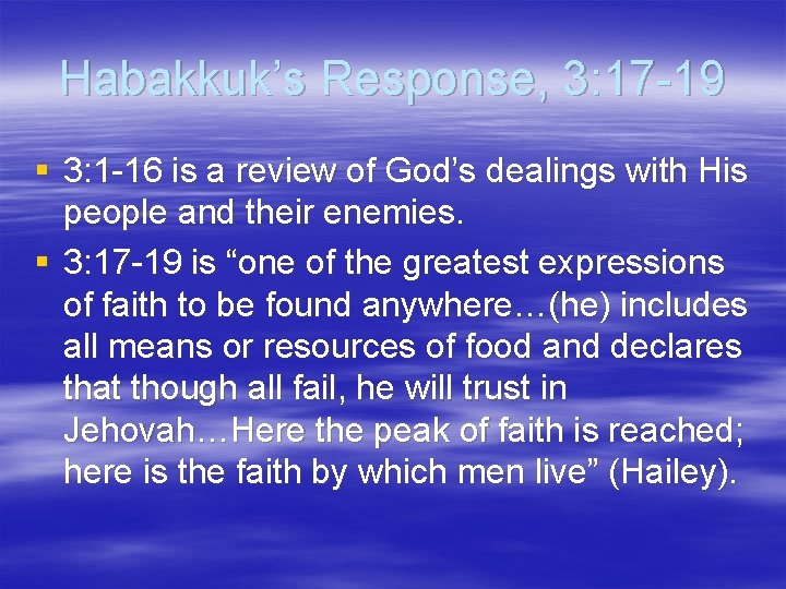 Habakkuk’s Response, 3: 17 -19 § 3: 1 -16 is a review of God’s