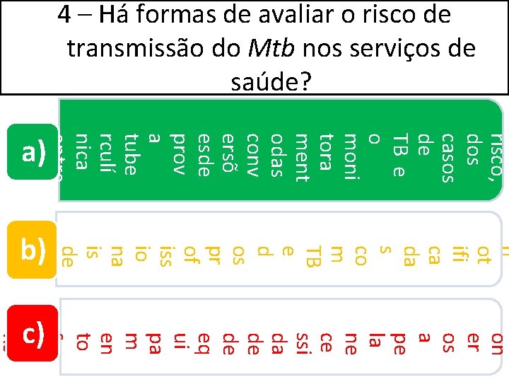 4 – Há formas de avaliar o risco de transmissão do Mtb nos serviços