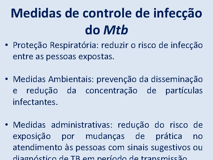 Medidas de controle de infecção do Mtb • Proteção Respiratória: reduzir o risco de