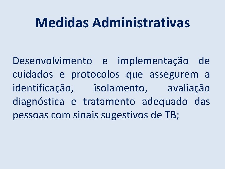 Medidas Administrativas Desenvolvimento e implementação de cuidados e protocolos que assegurem a identificação, isolamento,