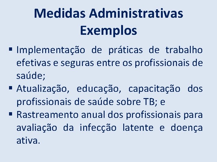 Medidas Administrativas Exemplos Implementação de práticas de trabalho efetivas e seguras entre os profissionais