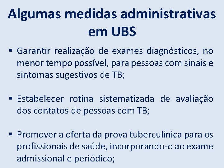 Algumas medidas administrativas em UBS Garantir realização de exames diagnósticos, no menor tempo possível,