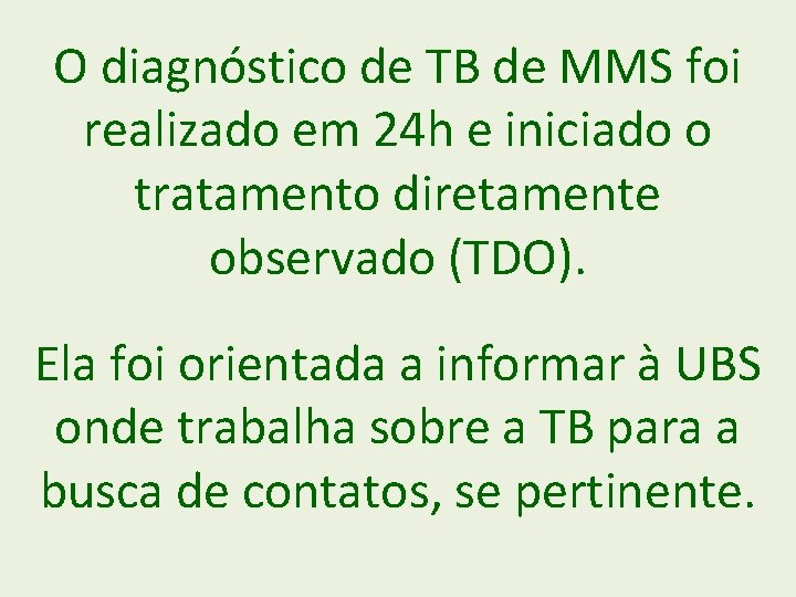 O diagnóstico de TB de MMS foi realizado em 24 h e iniciado o