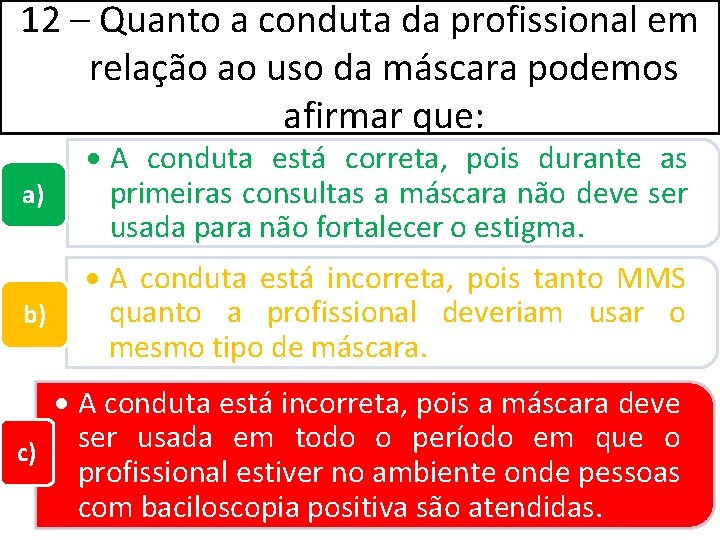 12 – Quanto a conduta da profissional em relação ao uso da máscara podemos