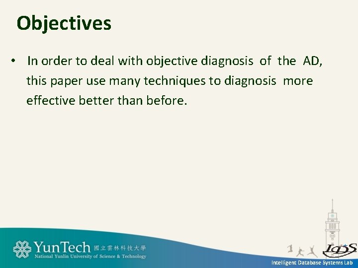 Objectives • In order to deal with objective diagnosis of the AD, this paper