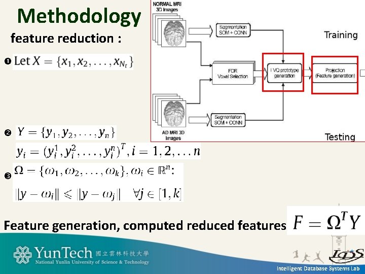 Methodology feature reduction : Feature generation, computed reduced features Intelligent Database Systems Lab 