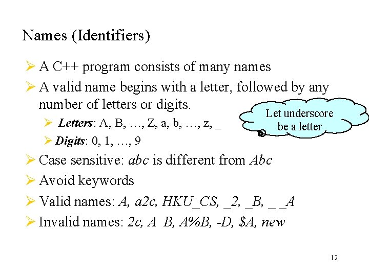 Names (Identifiers) Ø A C++ program consists of many names Ø A valid name Names (Identifiers) Ø A C++ program consists of many names Ø A valid name