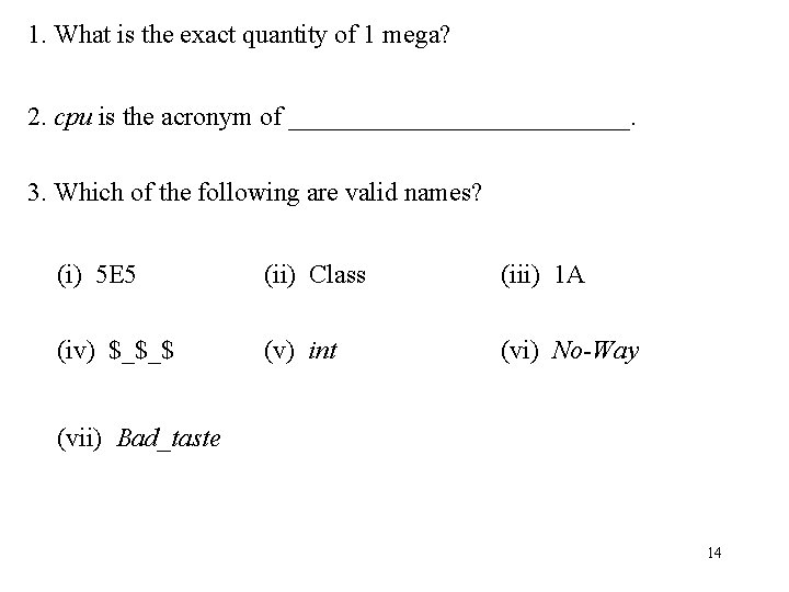 1. What is the exact quantity of 1 mega? 2. cpu is the acronym 1. What is the exact quantity of 1 mega? 2. cpu is the acronym