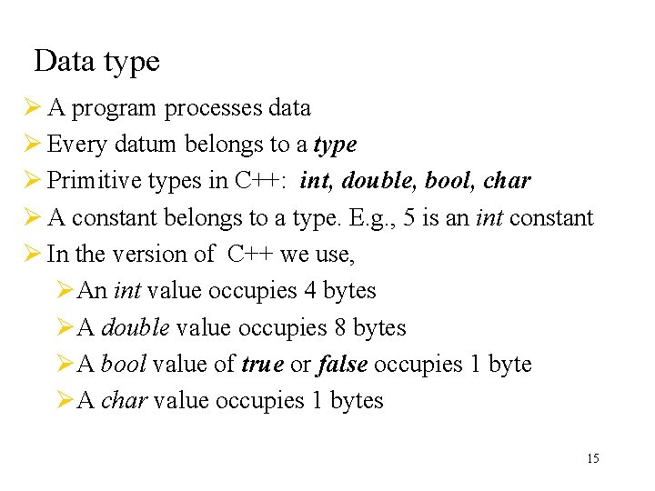 Data type Ø A program processes data Ø Every datum belongs to a type Data type Ø A program processes data Ø Every datum belongs to a type