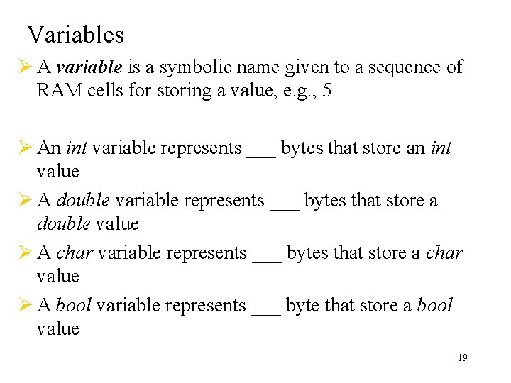 Variables Ø A variable is a symbolic name given to a sequence of RAM Variables Ø A variable is a symbolic name given to a sequence of RAM