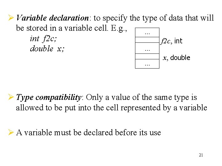 Ø Variable declaration: to specify the type of data that will be stored in Ø Variable declaration: to specify the type of data that will be stored in